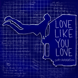 Curt Anderson Releases Latest Single 'Love Like You Love'