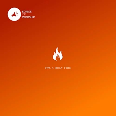 Songs of Worship - Vol 1: Holy Fire