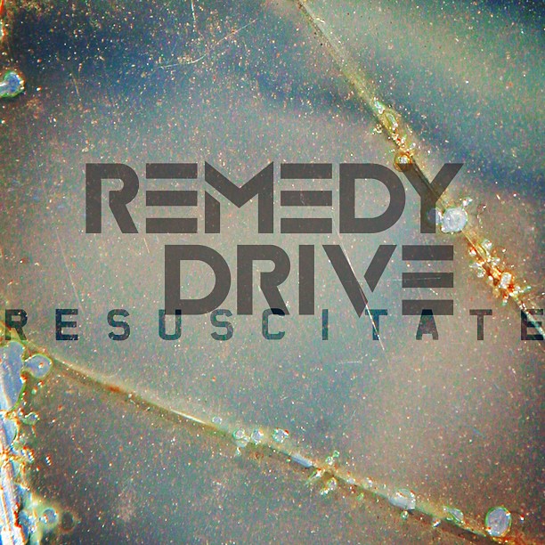 Remedy Drive - Resuscitate
