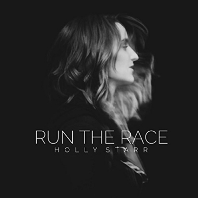 Holly Starr - Run The Race (Single)