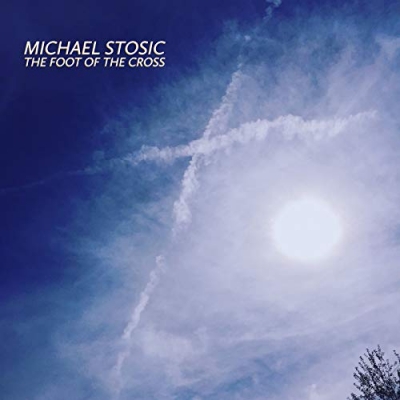 Michael Stosic - The Foot Of The Cross