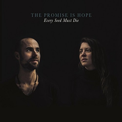 The Promise is Hope - Every Seed Must Die