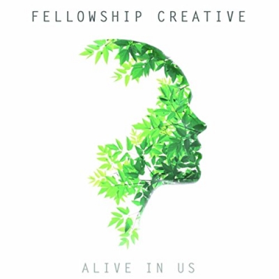 Fellowship Creative - Alive In Us