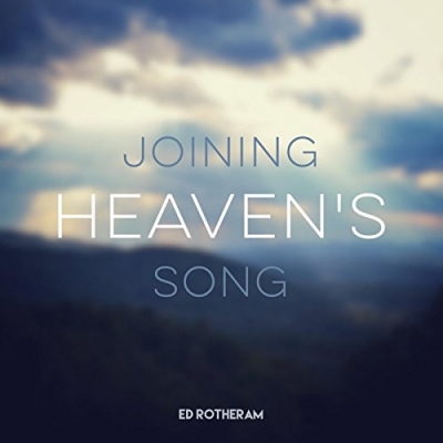 Ed Rotheram - Joining Heaven's Song