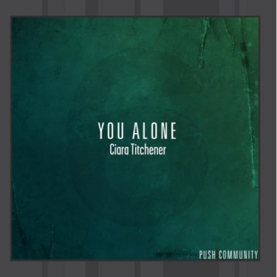 Ciara Titchener - You Alone (Single)