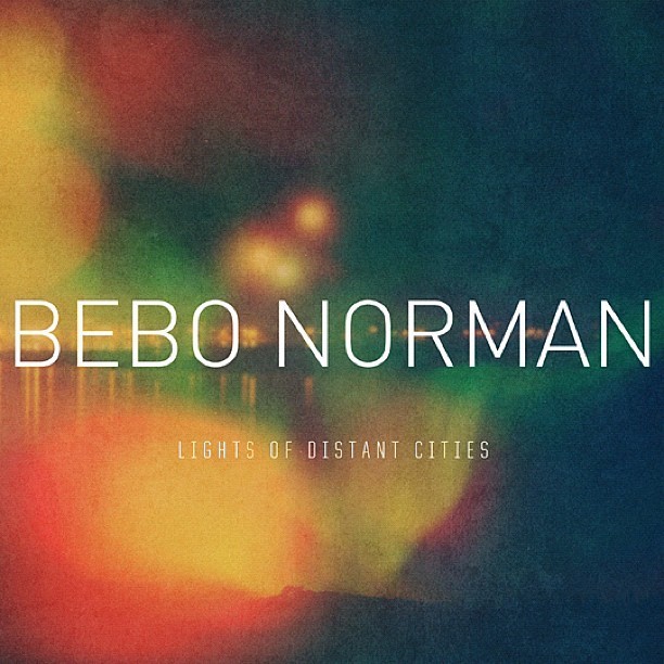 Bebo Norman - Lights of Distant Cities