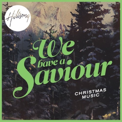 Hillsong - We Have A Saviour - Christmas Music