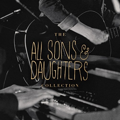 All Sons & Daughters - The Collection