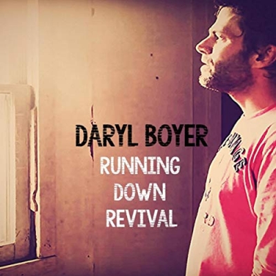 Daryl Boyer - Running Down Revival