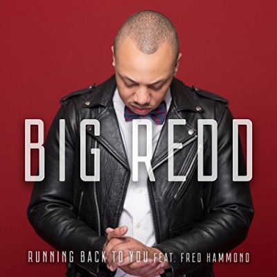 Big Redd - Running Back To You (feat. Fred Hammond)