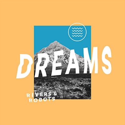 Rivers & Robots - Dreams - Single