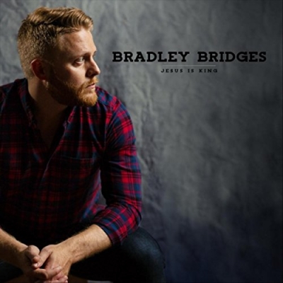 Bradley Bridges - Jesus Is King (Single)
