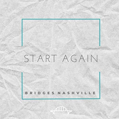 Bridges Nashville - Start Again