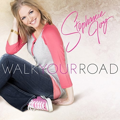 Stephanie Joy - Walk Your Road