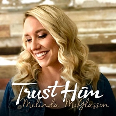 Melinda McGlasson - Trust Him (Single)