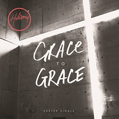 Hillsong - Grace To Grace (Single)