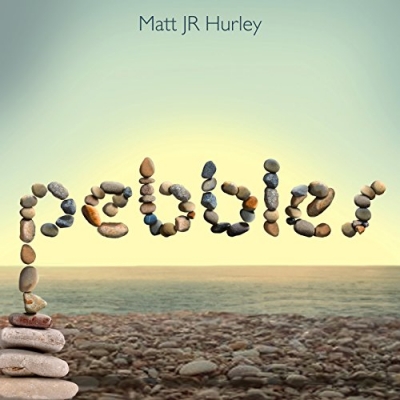 Matt JR Hurley - Pebbles