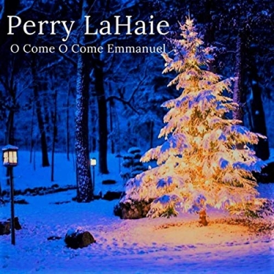 Perry LaHaie - O Come O Come Emmanuel (How Long)