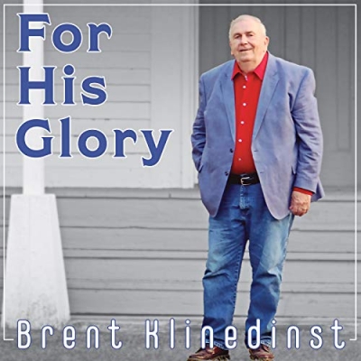 Brent Klinedinst - For His Glory