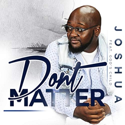 Joshua - Don't Matter (feat. God's Child)