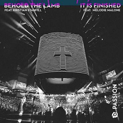 Passion - Behold The Lamb / It Is Finished