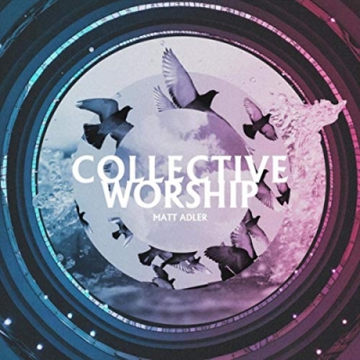 Matt Adler - Collective Worship