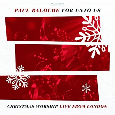 Paul Baloche - For Unto Us: Christmas Worship Live From London