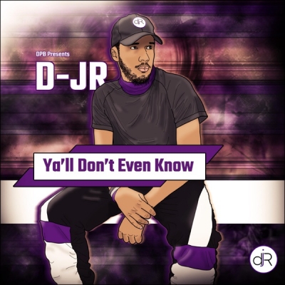D-JR - Ya'll Don't Even Know
