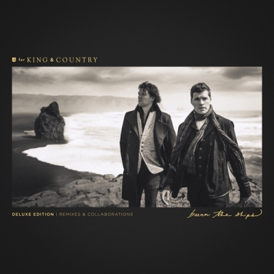 for King & Country - Burn The Ships (Deluxe Edition: Remixes & Collaborations)