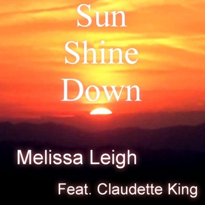 Melissa Leigh - Sun Shine Down (feat. Claudette King)