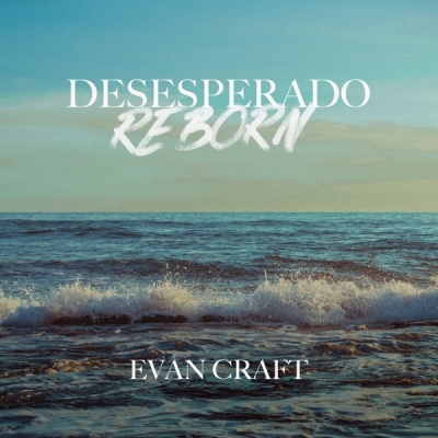 Evan Craft - Desesperado Reborn EP