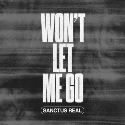 Sanctus Real - Won't Let Me Go EP