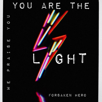 Forsaken Hero - You Are the Light (We Praise You)