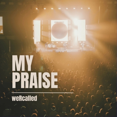 weRcalled - My Praise