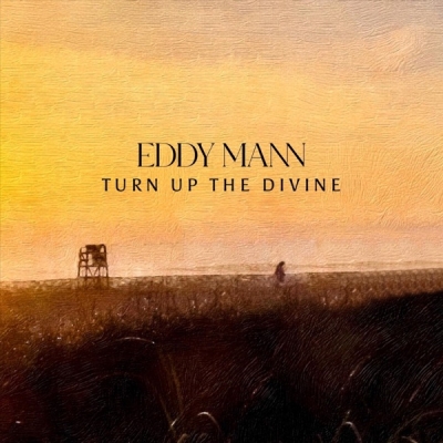 Eddy Mann - Turn Up the Divine