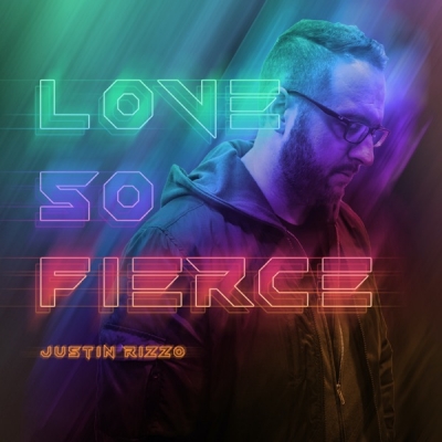 Justin Rizzo - Love so Fierce