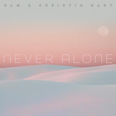 Sam and Christin Hart - Never Alone