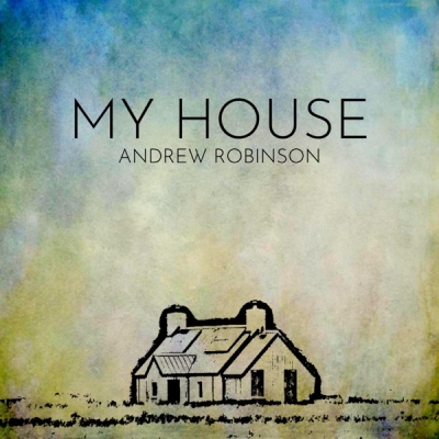 Andrew Robinson - My House