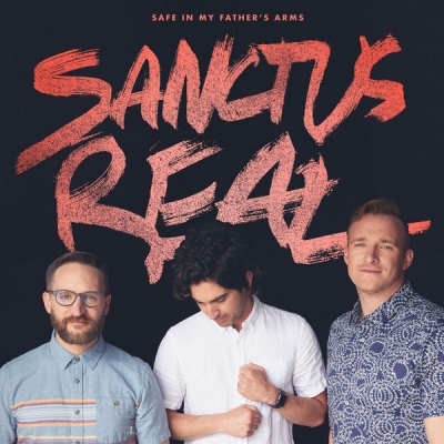 Sanctus Real - Safe in My Father's Arms - Single