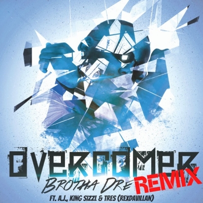 Brotha Dre - Overcomer (Remix)