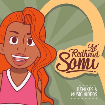 Lil Redhead Somi - Remixes and Music Videos