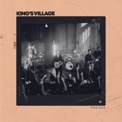 King's Village - Praises