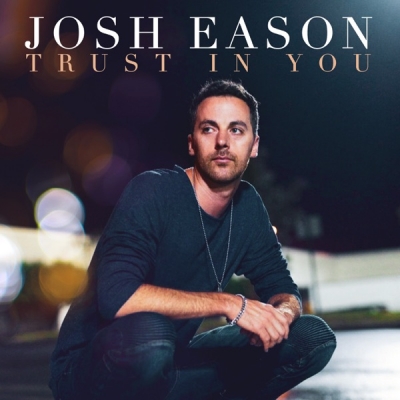 Josh Eason - Trust in You