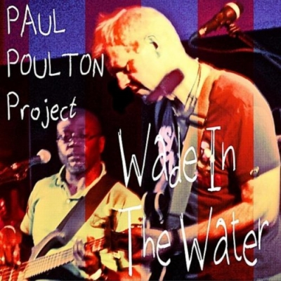 Paul Poulton Project - Wade In The Water (Single)