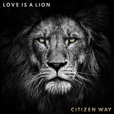 Citizen Way - Love Is A Lion
