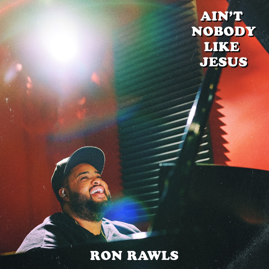 Ron Rawls - Ain't Nobody Like Jesus