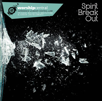 Worship Central - Spirit Break Out
