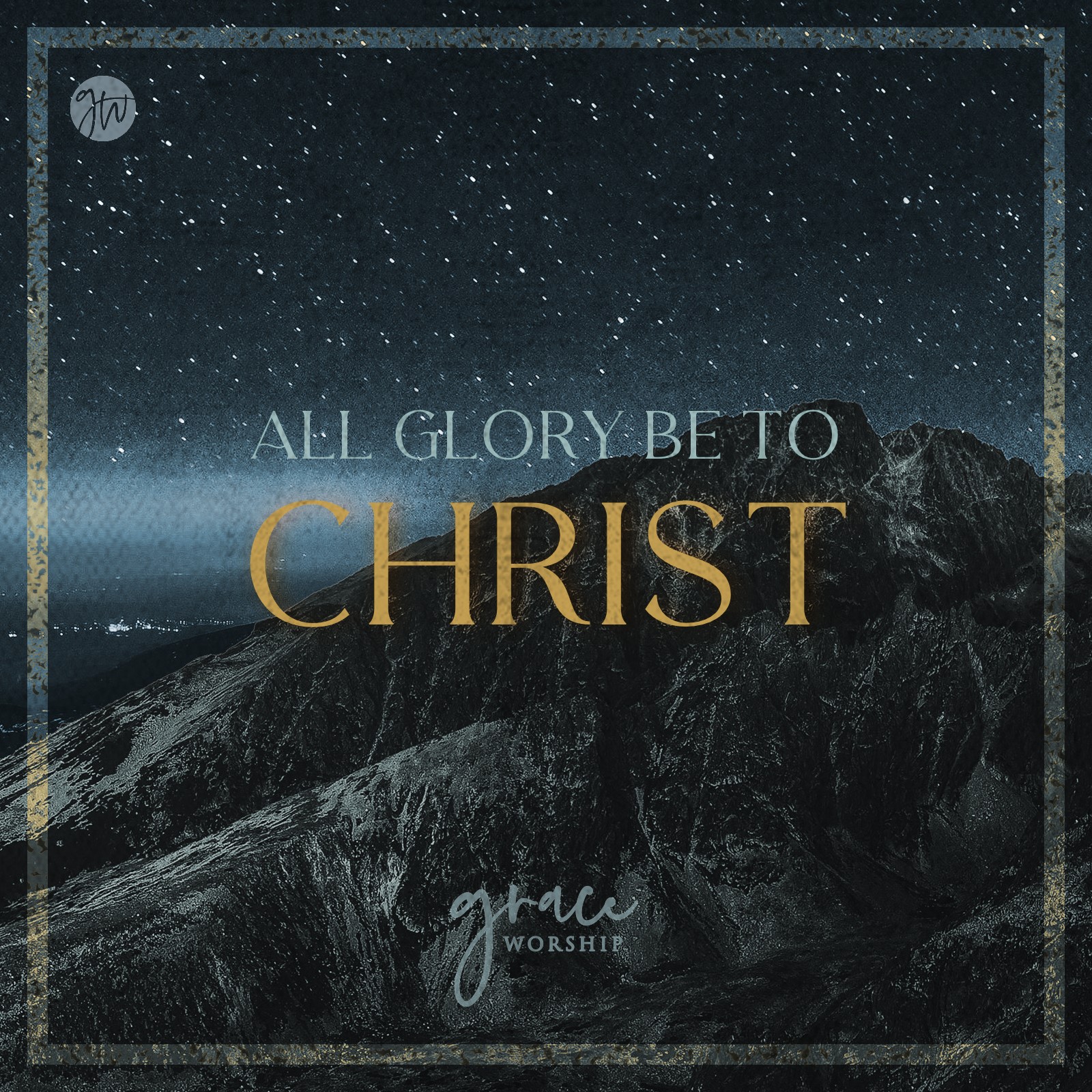 Grace Worship - All Glory Be To Christ