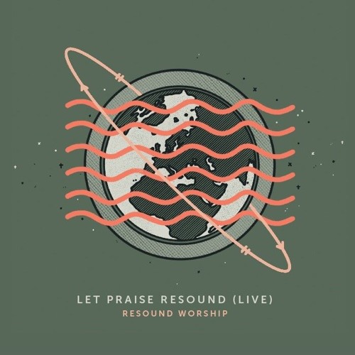 Resound Worship - Let Praise Resound