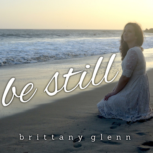 Brittany Glenn - Be Still
